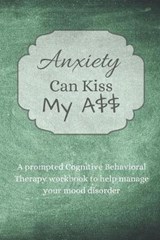 Anxiety Can Kiss My A$$ - Diamond Lane Press - 9781707221608