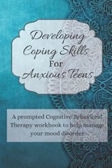 Developing Coping Skills For Anxious Teens - Diamond Lane Press - 9781707415366