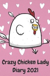 Crazy Chicken Lady Diary 2021: A cute paperback chicken keeper journal for the whole year