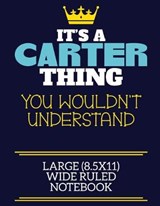 It's A Carter Thing You Wouldn't Understand Large (8.5x11) Wide Ruled Notebook - Carter Firs By Charlie Cotty Publishing - 9781710192018