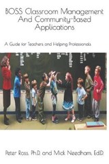 BOSS Classroom Management And Community-Based Applications - Peter Ross ; Mick Needham Ed D - 9781710332094