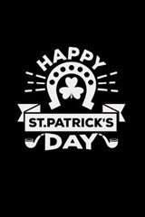 Happy St. Patrick's Day - St Patrick Notebooks - 9781710338201