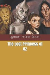 The Lost Princess of Oz - BAUM,  Lyman Frank - 9781711167930