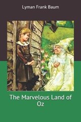 The Marvelous Land of Oz - Lyman Frank Baum - 9781711782997