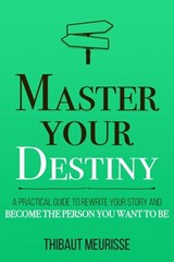 Master Your Destiny - Thibaut Meurisse - 9781712031445