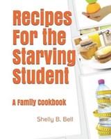 Recipes For the Starving Student - Shelly B Bell - 9781713321330