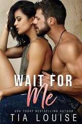 Wait for Me: A brother's best friend stand-alone romance. - Tia Louise - 9781713430964