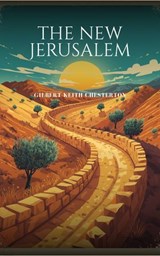 The New Jerusalem - Gilbert Keith Chesterton - 9781714000593