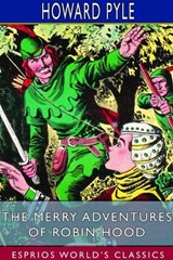The Merry Adventures of Robin Hood (Esprios Classics) - Howard Pyle - 9781714606368