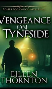 Vengeance On Tyneside (Agnes Lockwood Mysteries Book 3)
