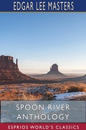 Spoon River Anthology (Esprios Classics)