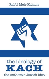 The Ideology of Kach - Rabbi Meir Kahane - 9781715851316