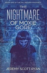 The Nightmare of Moxie Gore - Jeremy Scott Ryan - 9781717787347