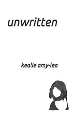 Unwritten - Kealie Amy-Lea - 9781717894977