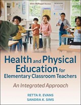 Health and Physical Education for Elementary Classroom Teachers - Retta R. Evans ; Sandra K. Sims - 9781718234413