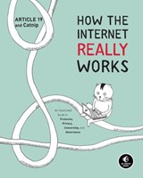 How the Internet Really Works - Article 19 ; Mallory Knodel ; Ulrike Uhlig ; Niels ten Oever ; Corinne Cath - 9781718500303