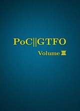 PoC or GTFO, Volume 3 - Manul Laphroaig - 9781718500655