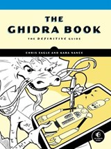 The Ghidra Book - Chris Eagle ; Kara Nance - 9781718501034