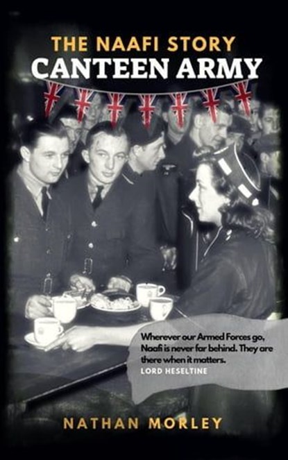 Canteen Army: The Naafi Story, Nathan Morley - Ebook - 9781719947367