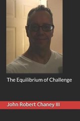 The Equilibrium of Challenge - John Robert Chaney, III - 9781720177432