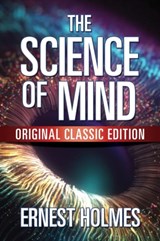 The Science of Mind - HOLMES,  Ernest - 9781722500931