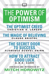 The Power of Optimism (Condensed Classics): The Optimist Creed; The Magic of Believing; The Secret Door to Success; How to Attract Good Luck - BRISTOL,  Claude M. ; Scovel-Shinn, Florence - 9781722502034