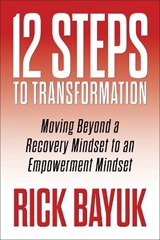 12 Steps to Transformation - Rick Bayuk - 9781722507480