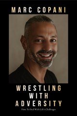 Wrestling with Adversity - Marc Copani - 9781722599379