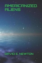 Americanized Aliens - David E Newton - 9781723775444