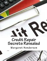 Credit Repair Secrets Revealed - Margaret Henderson - 9781723945236