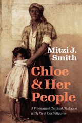 Chloe and Her People: A Womanist Critical Dialogue with First Corinthians - Mitzi J. Smith - 9781725253285
