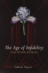 The Age of Infidelity and Other Stories - SAYERS,  Valerie - 9781725253728