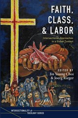 Faith, Class, and Labor - Jin Young Choi ; Joerg Rieger - 9781725257160