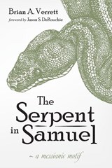 The Serpent in Samuel - Brian A Verrett - 9781725259843