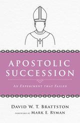 Apostolic Succession - David W T Brattston - 9781725264571