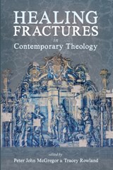 Healing Fractures in Contemporary Theology - Peter John McGregor ; Tracey Rowland - 9781725266087
