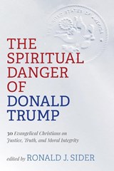 The Spiritual Danger of Donald Trump - Ronald J Sider - 9781725271784