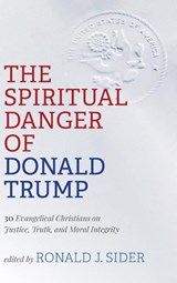 The Spiritual Danger of Donald Trump - Ronald J Sider - 9781725271791