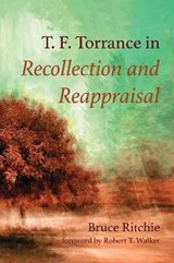 T. F. Torrance in Recollection and Reappraisal - Bruce Ritchie - 9781725276420