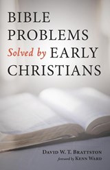 Bible Problems Solved by Early Christians - David W T Brattston - 9781725276550