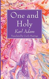 One and Holy - Karl Adam - 9781725278158