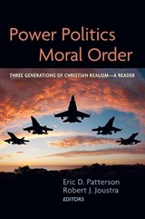 Power Politics and Moral Order - Eric D Patterson ; Robert J Joustra - 9781725278851