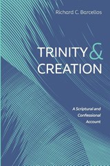 Trinity and Creation - Richard C Barcellos - 9781725280342