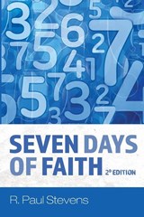 Seven Days of Faith, 2d Edition - R Paul Stevens - 9781725284814