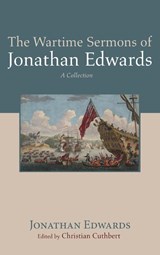 The Wartime Sermons of Jonathan Edwards - EDWARDS,  Jonathan - 9781725287884