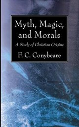 Myth, Magic, and Morals - CONYBEARE,  F C - 9781725289079