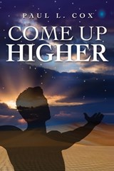 Come Up Higher - Paul Cox - 9781726781237