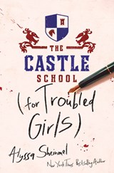 The Castle School (for Troubled Girls) - Alyssa Sheinmel - 9781728220987
