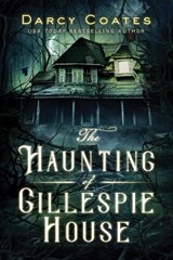 The Haunting of Gillespie House - Darcy Coates - 9781728221793