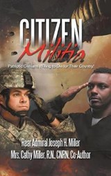 Citizen Militia - MILLER,  Rear Admiral Joseph H ; Miller Cnrn, Mrs Cathy, R N - 9781728300764